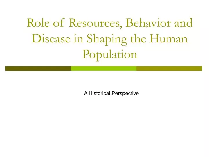 role of resources behavior and disease in shaping the human population