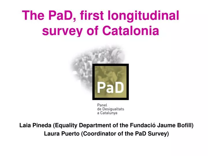 the pad first longitudinal survey of catalonia