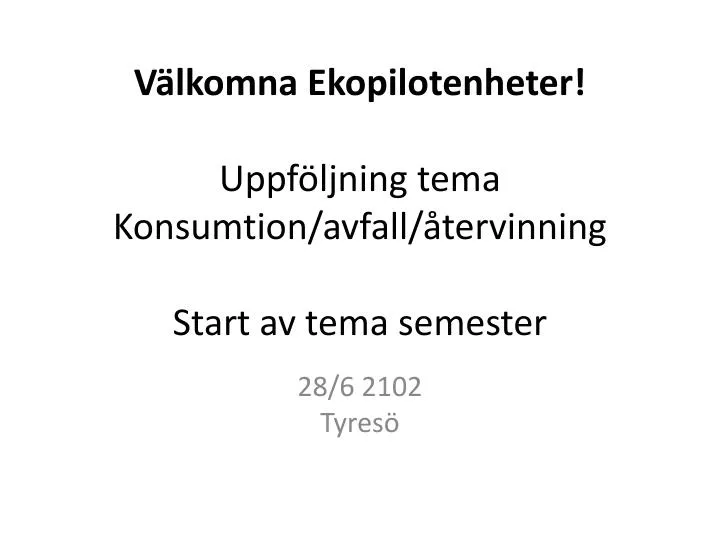 v lkomna ekopilotenheter uppf ljning tema konsumtion avfall tervinning start av tema semester