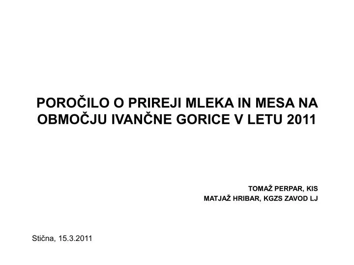 poro ilo o prireji mleka in mesa na obmo ju ivan ne gorice v letu 2011