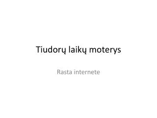 tiudor laik moterys