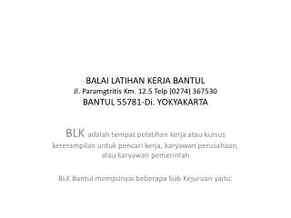 balai latihan kerja bantul jl paramgtritis km 12 5 telp 0274 367530 bantul 55781 di yokyakarta