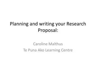 Planning and writing your Research Proposal: