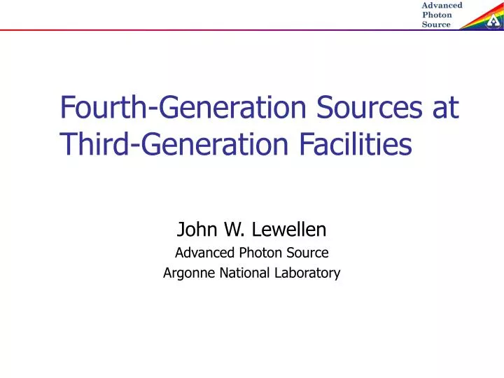 fourth generation sources at third generation facilities