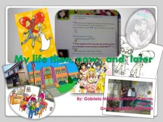 my life then now and later by gabriela maribel guti rrez cuevas ingles ii group schedule 8 00 2 00