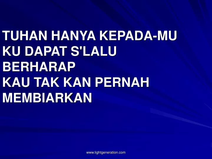 tuhan hanya kepada mu ku dapat s lalu berharap kau tak kan pernah membiarkan