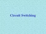 Circuit Switching - slide 1