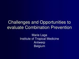 Challenges and Opportunities to evaluate Combination Prevention
