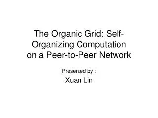 The Organic Grid: Self-Organizing Computation on a Peer-to-Peer Network