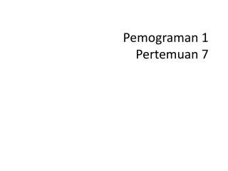 pemograman 1 pertemuan 7