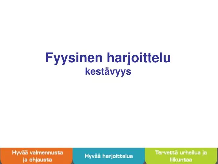 fyysinen harjoittelu kest vyys