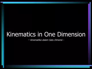 kinematics in one dimension kinematika dalam satu dimensi
