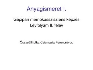 anyagismeret i