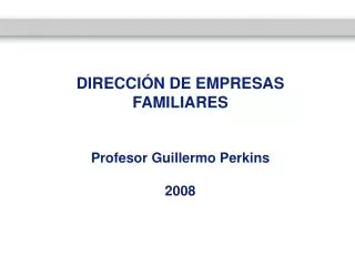 direcci n de empresas familiares profesor guillermo perkins 2008