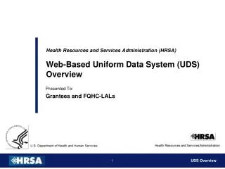 Health Resources and Services Administration (HRSA ) Web-Based Uniform Data System (UDS) Overview
