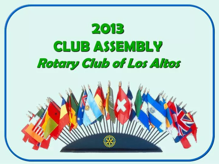 2013 club assembly rotary club of los altos