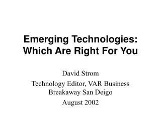 Emerging Technologies: Which Are Right For You