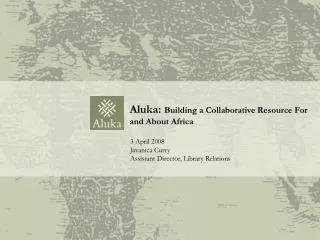Aluka: Building a Collaborative Resource For and About Africa