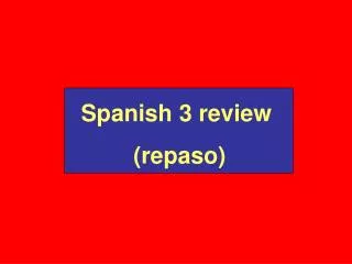 Spanish 3 review (repaso)