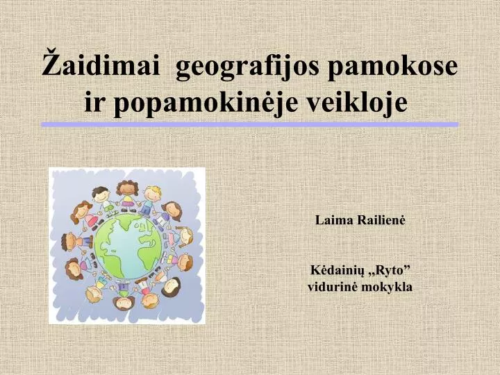 aidimai geografijos pamokose ir popamokin je veikloje