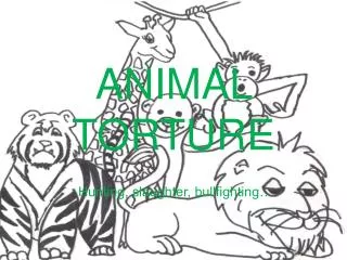 ANIMAL TORTURE