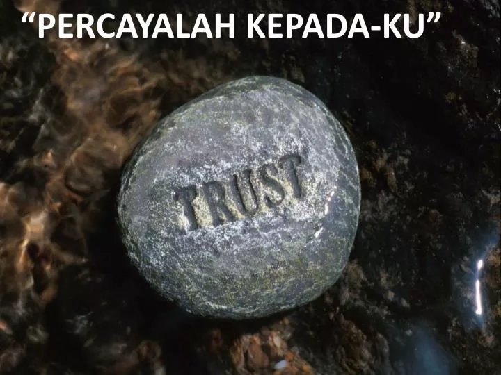 percayalah kepada ku