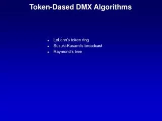 Token-Dased DMX Algorithms