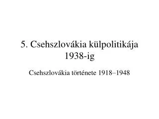 5 csehszlov kia k lpolitik ja 1938 ig
