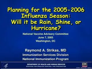 Planning for the 2005-2006 Influenza Season: Will it be Rain, Shine, or Hurricane?