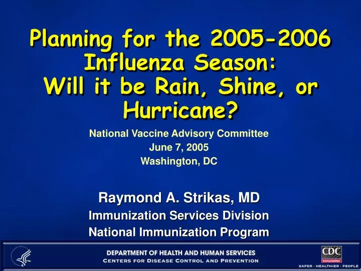 planning for the 2005 2006 influenza season will it be rain shine or hurricane