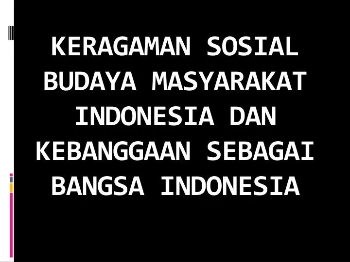 keragaman sosial budaya masyarakat indonesia dan kebanggaan sebagai bangsa indonesia