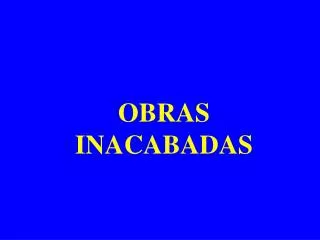 obras inacabadas