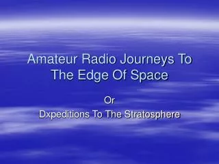 Amateur Radio Journeys To The Edge Of Space