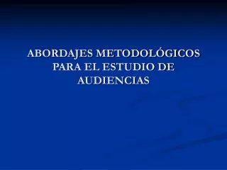 abordajes metodol gicos para el estudio de audiencias