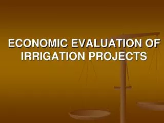 ECONOMIC EVALUATION OF IRRIGATION PROJECTS