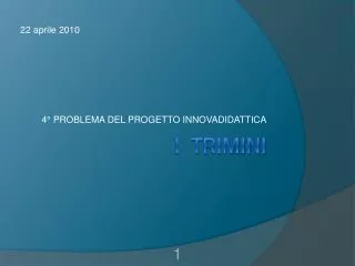 22 aprile 2010 4 problema del progetto innovadidattica