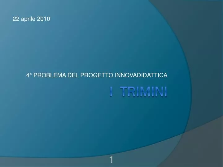 22 aprile 2010 4 problema del progetto innovadidattica