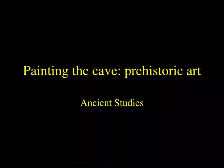 painting the cave prehistoric art