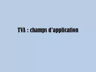 tva champs d application