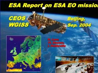ESA Report on ESA EO missions CEOS 				 	 Beijing, WGISS 				Sep. 2004 H. Laur, 				YL Desnos,