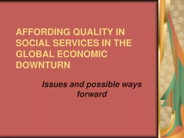 affording quality in social services in the global economic downturn