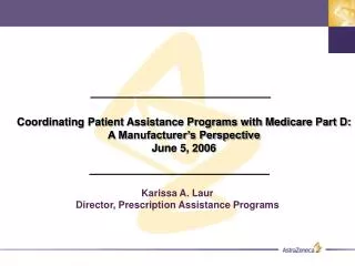 Karissa A. Laur Director, Prescription Assistance Programs