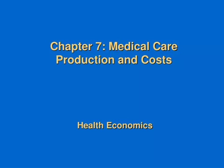 chapter 7 medical care production and costs health economics