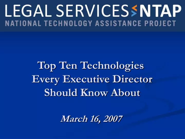 top ten technologies every executive director should know about march 16 2007
