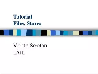 Tutorial Files, Stores