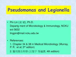 Pseudomonas and Legionella