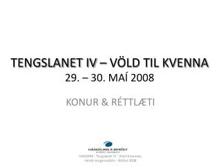 TENGSLANET IV – VÖLD TIL KVENNA 29. – 30. MAÍ 2008