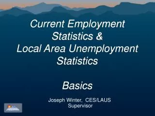 Current Employment Statistics &amp; Local Area Unemployment Statistics Basics