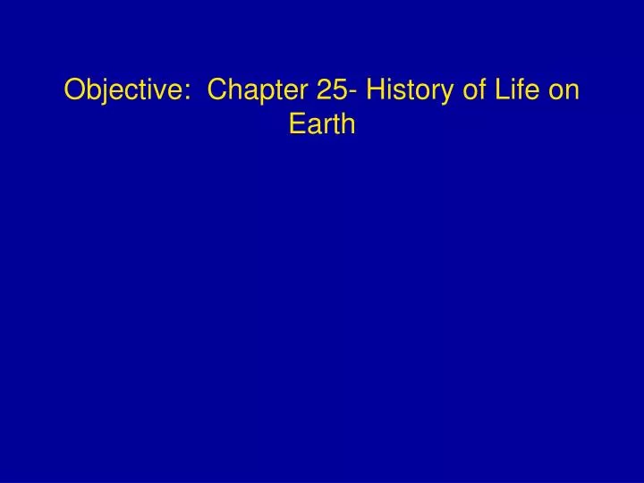 objective chapter 25 history of life on earth