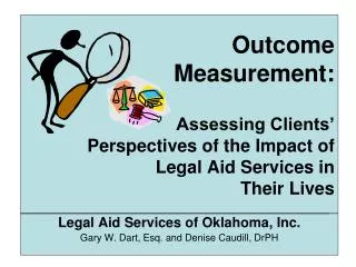 Legal Aid Services of Oklahoma, Inc. Gary W. Dart, Esq. and Denise Caudill, DrPH